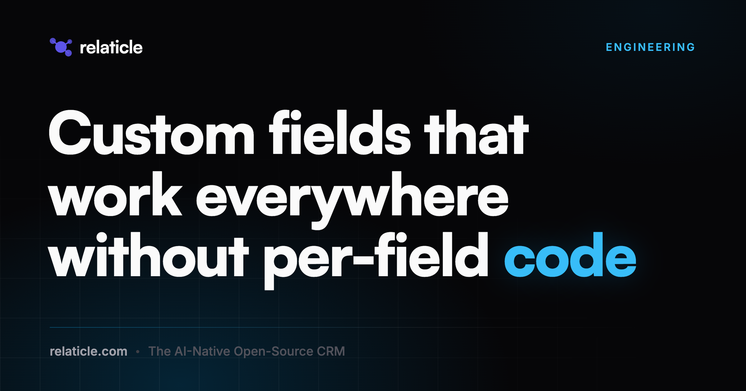 Custom fields that work everywhere without per-field code